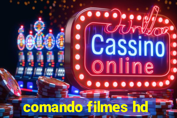 comando filmes hd